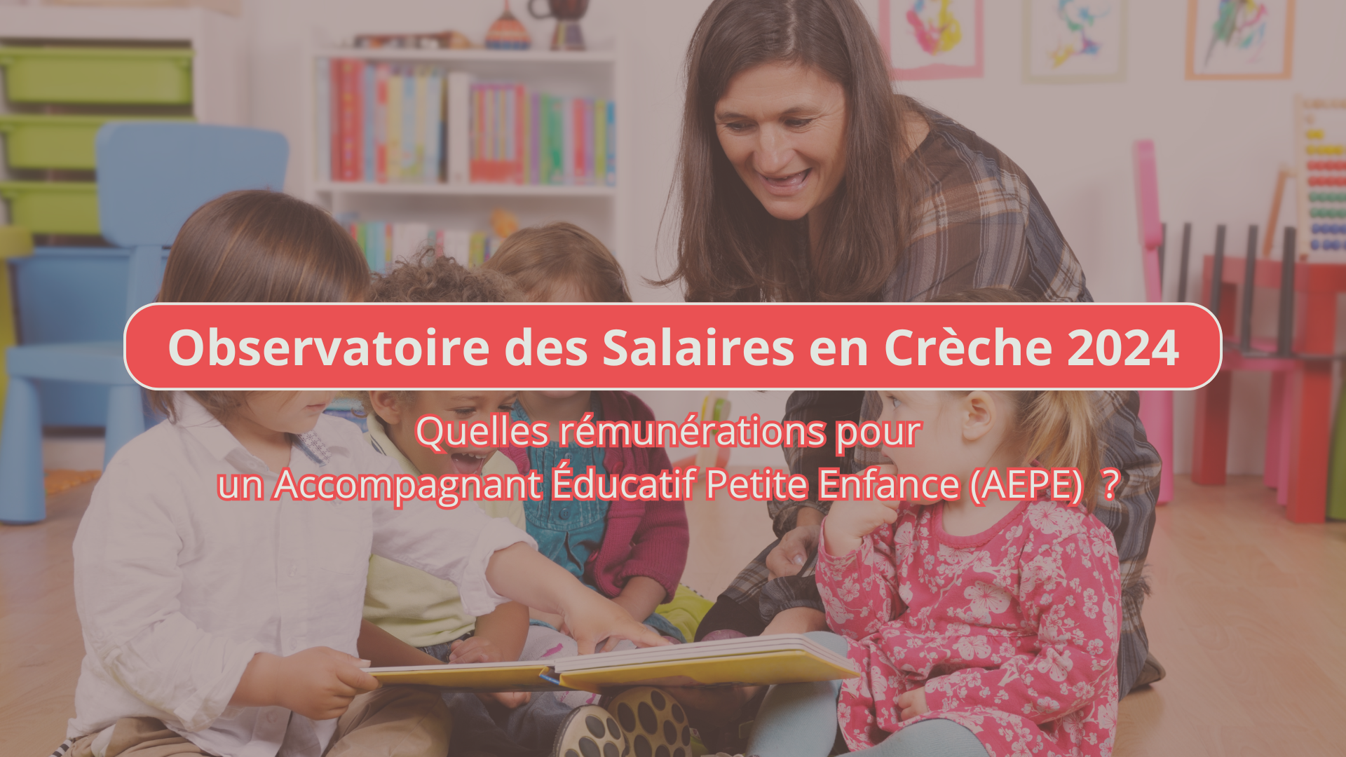 Quel est le salaire moyen d’un Accompagnant Éducatif Petite Enfance (AEPE) en 2024 ?